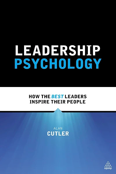 Leadership Psychology: How the Best Leaders Inspire Their People