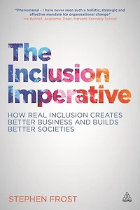 The Inclusion Imperative: How Real Creates Better Business and Builds Societies
