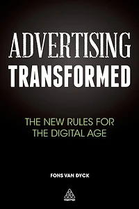 Advertising Transformed: the New Rules for Digital Age