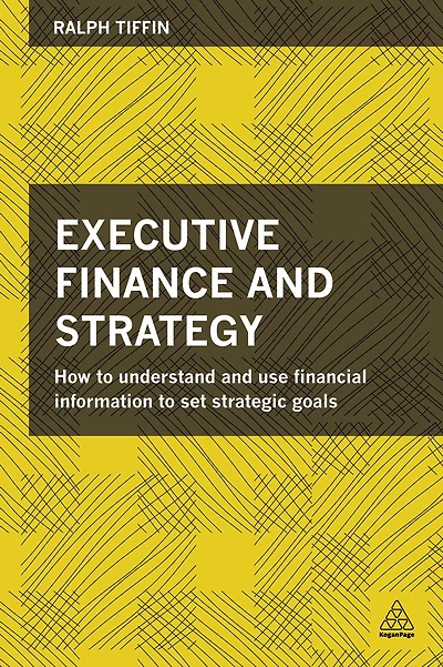 Executive Finance and Strategy: How to Understand Use Financial Information Set Strategic Goals