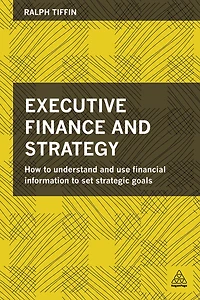 Executive Finance and Strategy: How to Understand Use Financial Information Set Strategic Goals