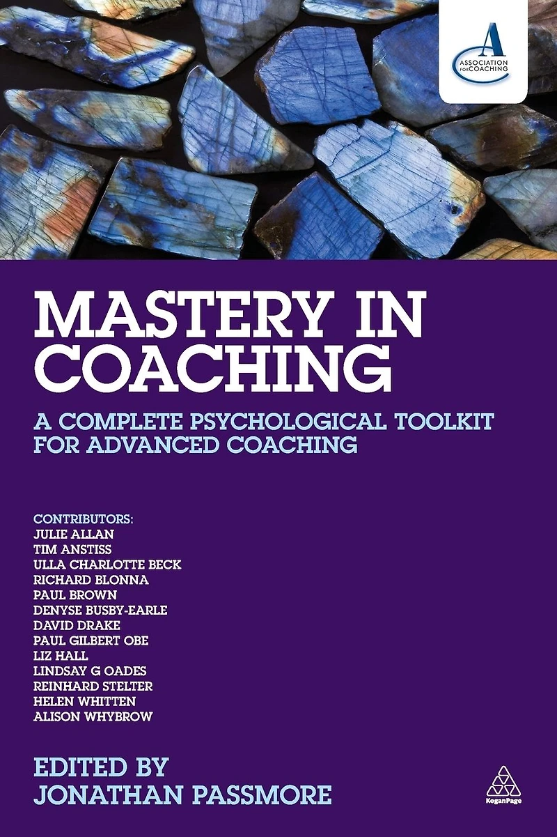 Mastery Coaching: A Complete Psychological Toolkit for Advanced Coaching