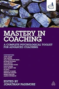 Mastery Coaching: A Complete Psychological Toolkit for Advanced Coaching