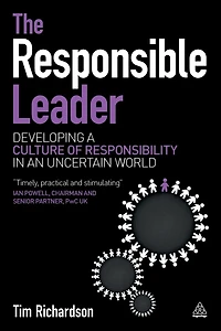 The Responsible Leader: Developing a Culture of Responsibility an Uncertain World