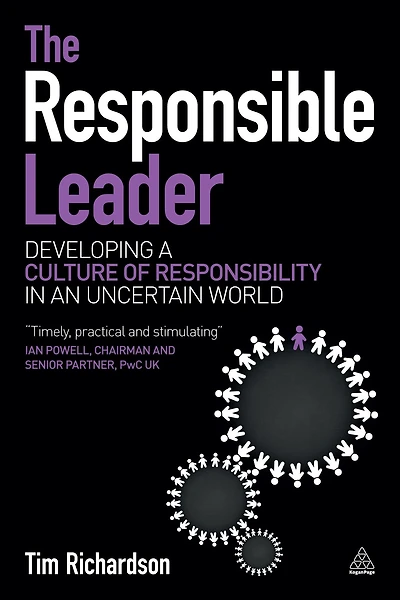 The Responsible Leader: Developing a Culture of Responsibility an Uncertain World
