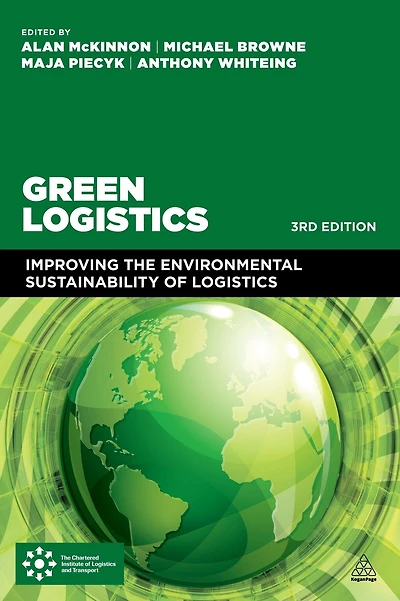 Green Logistics: Improving the Environmental Sustainability of Logistics