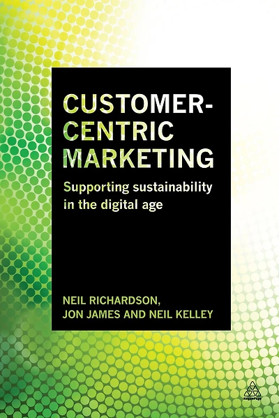 Customer-Centric Marketing: Supporting Sustainability the Digital Age