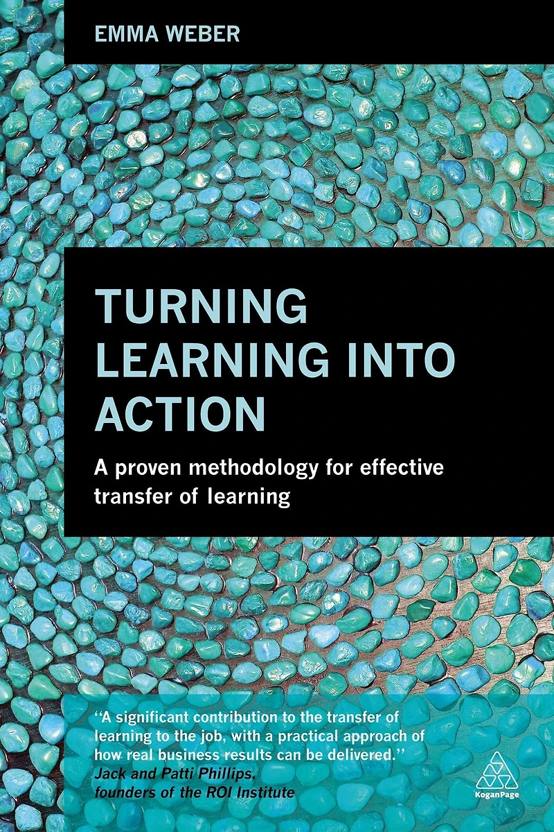 Turning Learning into Action: A Proven Methodology for Effective Transfer of