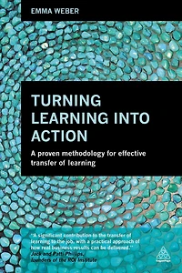 Turning Learning into Action: A Proven Methodology for Effective Transfer of