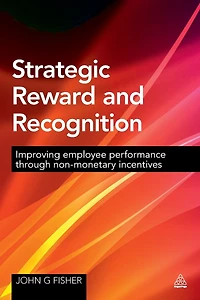 Strategic Reward and Recognition: Improving Employee Performance Through Non-monetary Incentives