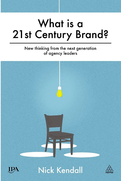 What is a 21st Century Brand?: New Thinking from the Next Generation of Agency Leaders