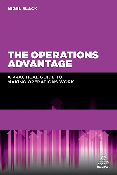 The Operations Advantage: A Practical Guide to Making Work