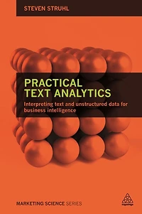 Practical Text Analytics: Interpreting Text and Unstructured Data for Business Intelligence