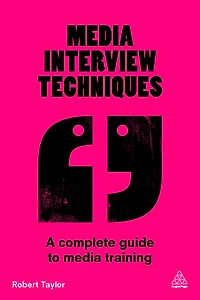 Media Interview Techniques: A Complete Guide to Training