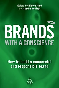 Brands with a Conscience: How to Build Successful and Responsible Brand