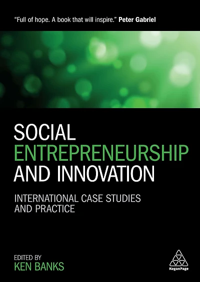 Social Entrepreneurship and Innovation: International Case Studies Practice