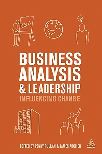 Business Analysis and Leadership: Influencing Change
