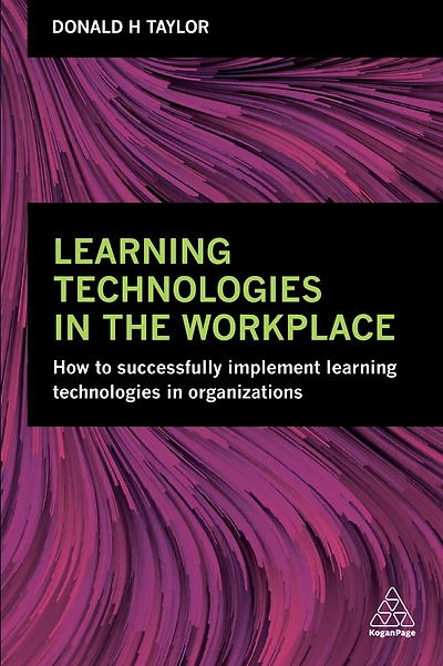 Learning Technologies the Workplace: How to Successfully Implement Organizations
