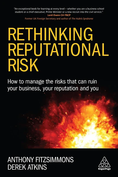 Rethinking Reputational Risk: How to Manage the Risks that can Ruin Your Business, Reputation and You