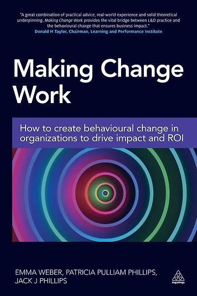 Making Change Work: How to Create Behavioural Organizations Drive Impact and ROI