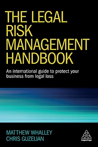 The Legal Risk Management Handbook: An International Guide to Protect Your Business from Loss