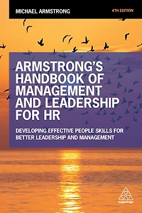Armstrong's Handbook of Management and Leadership for HR: Developing Effective People Skills Better