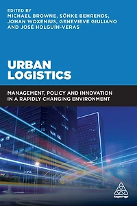 Urban Logistics: Management, Policy and Innovation a Rapidly Changing Environment