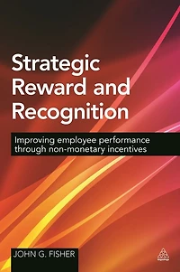 Strategic Reward and Recognition: Improving Employee Performance Through Non-monetary Incentives