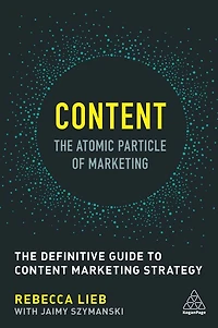 Content - The Atomic Particle of Marketing: Definitive Guide to Marketing Strategy