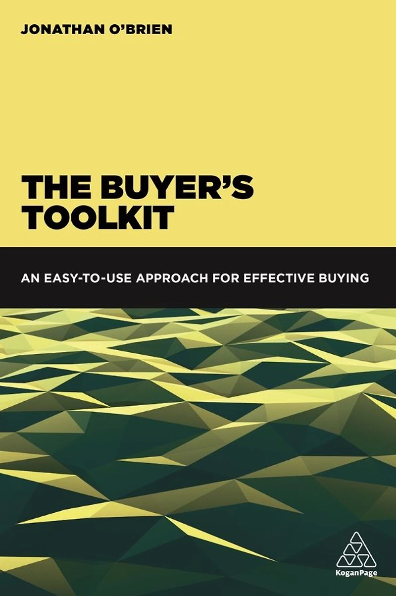 The Buyer's Toolkit: An Easy-to-Use Approach for Effective Buying