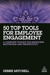 50 Top Tools for Employee Engagement: A Complete Toolkit Improving Motivation and Productivity