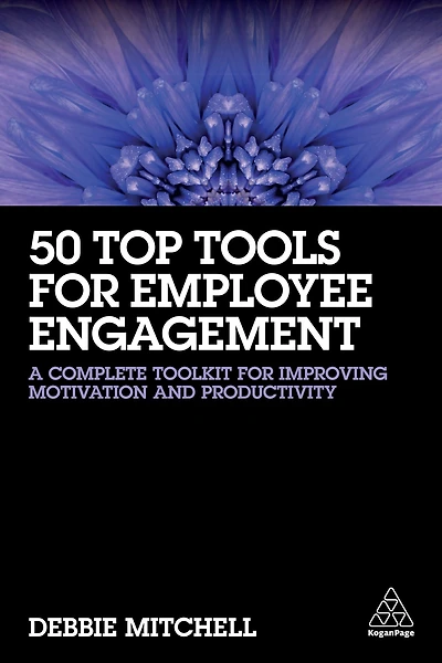 50 Top Tools for Employee Engagement: A Complete Toolkit Improving Motivation and Productivity