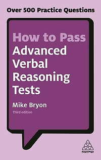 How to Pass Advanced Verbal Reasoning Tests: Over 500 Practice Questions