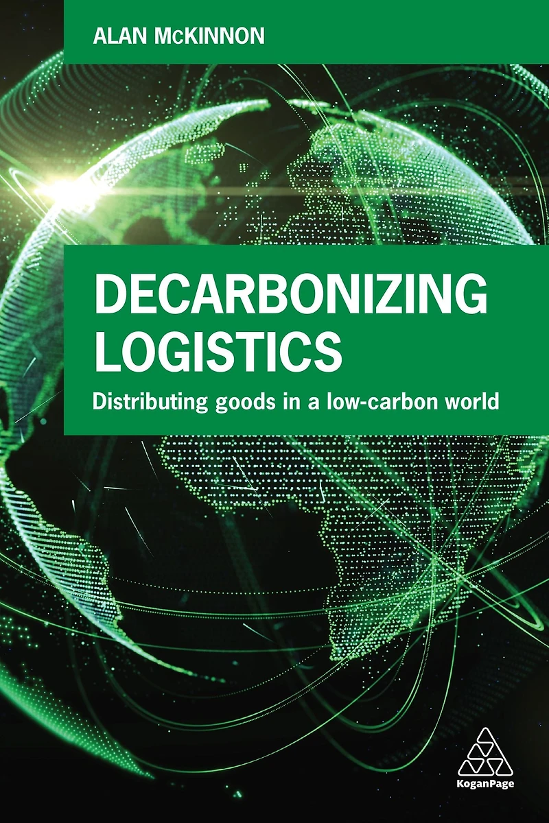 Decarbonizing Logistics: Distributing Goods a Low Carbon World
