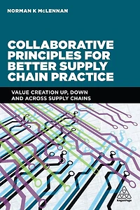 Collaborative Principles for Better Supply Chain Practice: Value Creation Up, Down and Across Chains