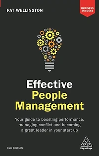 Effective People Management: Your Guide to Boosting Performance, Managing Conflict and Becoming a Great Leader Start Up