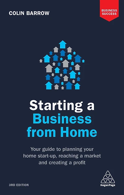 Starting a Business From Home: Your Guide to Planning Home Start-up, Reaching Market and Creating Profit