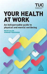 Your Health at Work: An Indispensable Guide to Physical and Mental Wellbeing