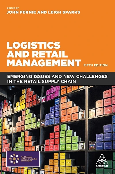 Logistics and Retail Management: Emerging Issues and New Challenges in the Retail Supply Chain