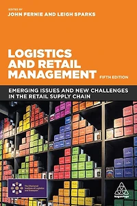 Logistics and Retail Management: Emerging Issues and New Challenges in the Retail Supply Chain
