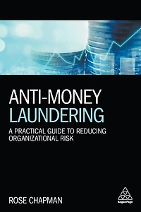 Anti-Money Laundering: A Practical Guide to Reducing Organizational Risk