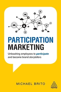 Participation Marketing: Unleashing Employees to Participate and Become Brand Storytellers