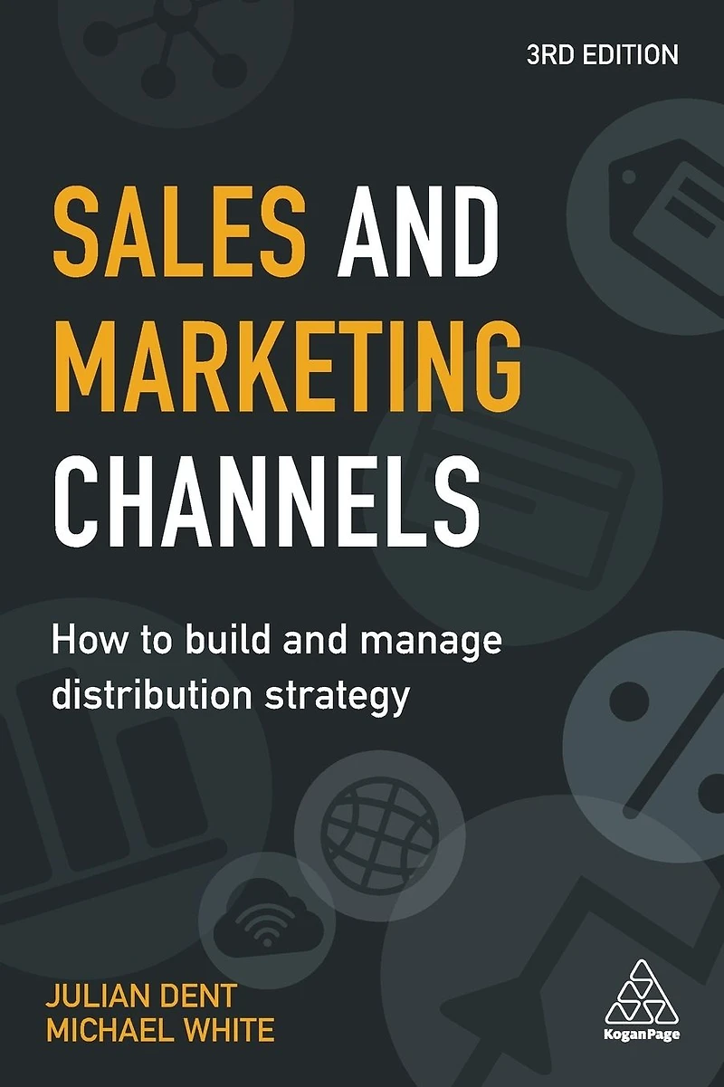 Sales and Marketing Channels: How to Build Manage Distribution Strategy