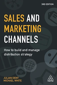 Sales and Marketing Channels: How to Build Manage Distribution Strategy