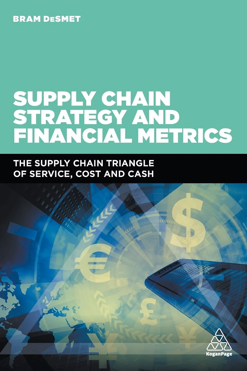Supply Chain Strategy And Financial Metrics: The Triangle Of Service, Cost Cash