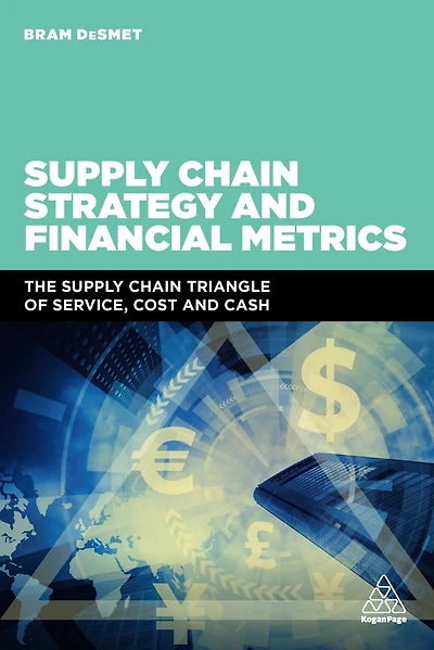 Supply Chain Strategy And Financial Metrics: The Triangle Of Service, Cost Cash