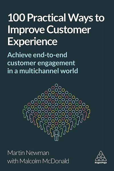 100 Practical Ways to Improve Customer Experience: Achieve End-to-End Engagement a Multichannel World
