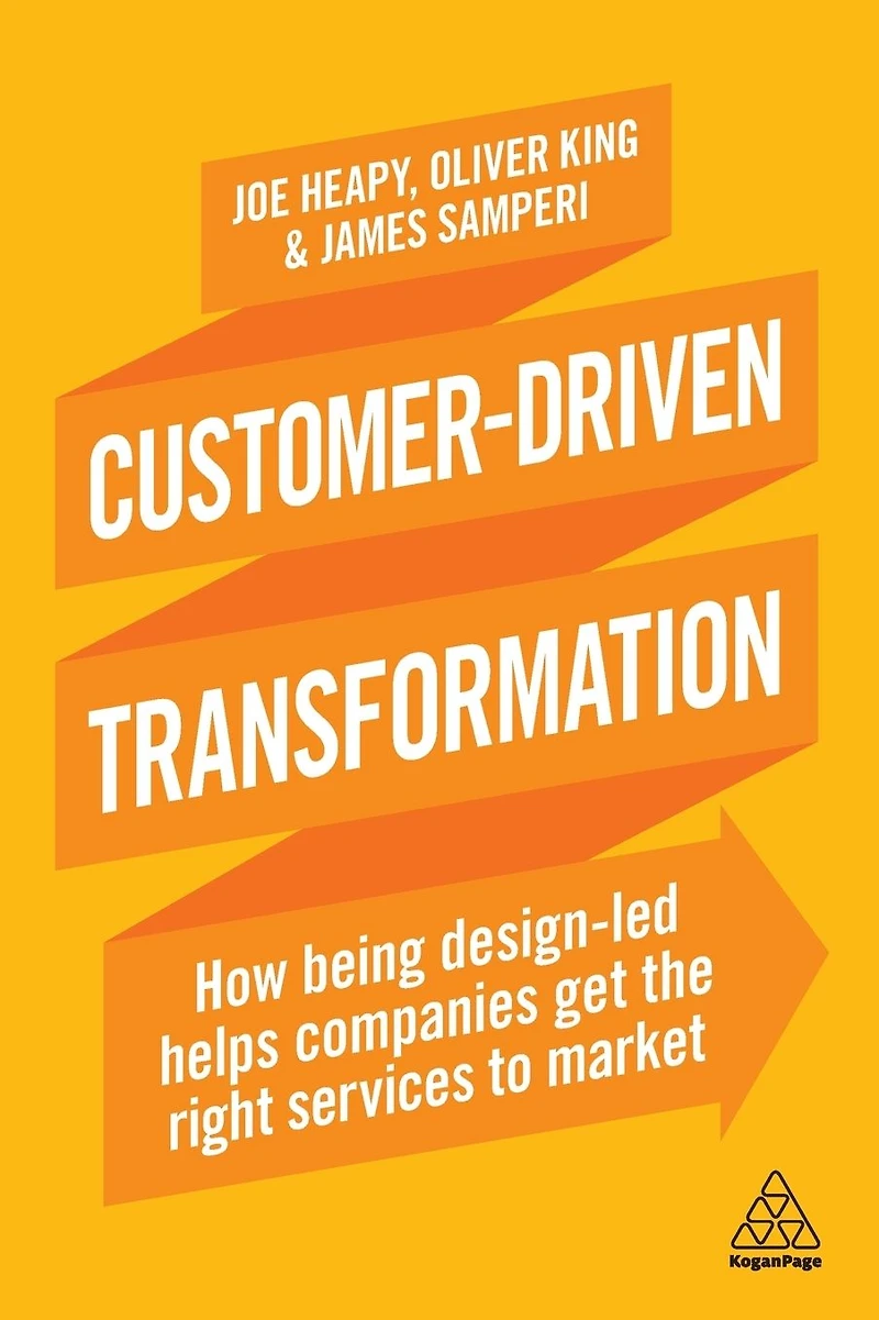 Customer-Driven Transformation: How Being Design-led Helps Companies Get the Right Services to Market
