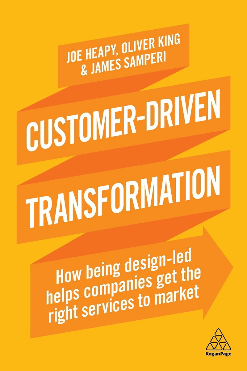 Customer-Driven Transformation: How Being Design-led Helps Companies Get the Right Services to Market