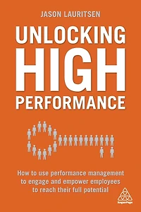 Unlocking High Performance: How to use performance management engage and empower employees reach their full potential